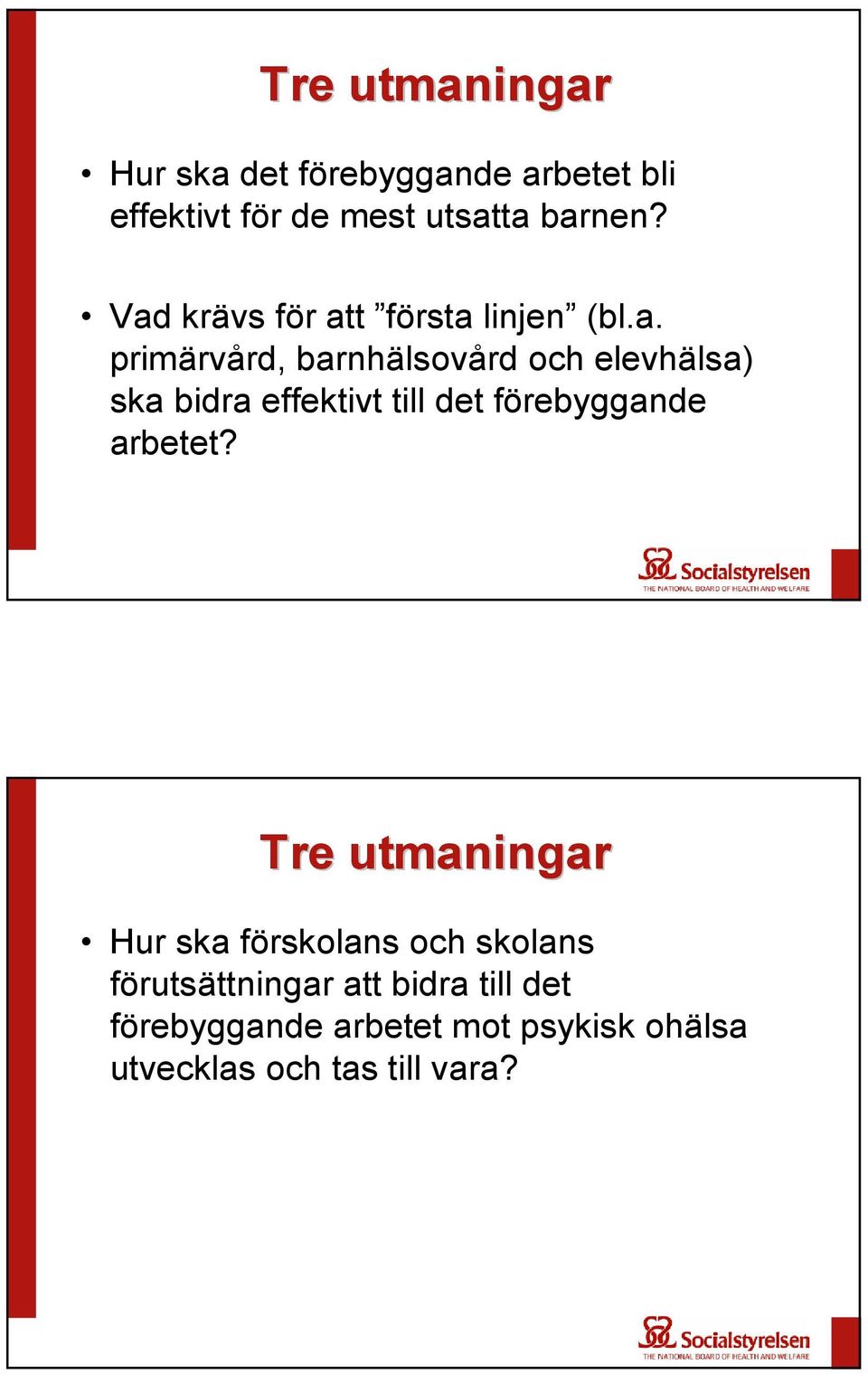 effektivt till det förebyggande arbetet?