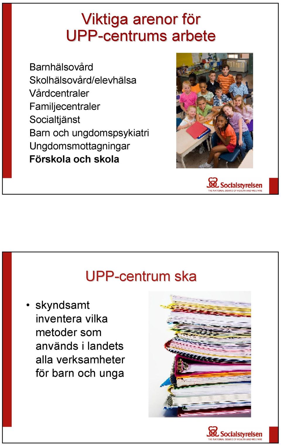 och ungdomspsykiatri Ungdomsmottagningar Förskola och skola skyndsamt