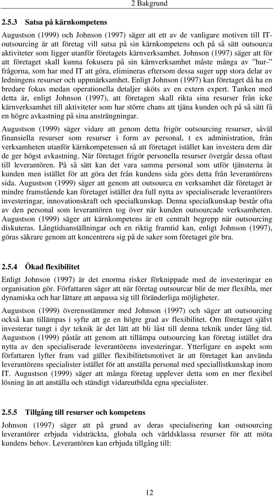 aktiviteter som ligger utanför företagets kärnverksamhet.