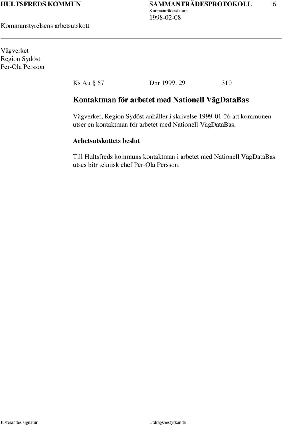 1999-01-26 att kommunen utser en kontaktman för arbetet med Nationell VägDataBas.