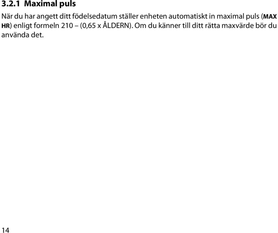 maximal puls (MAX HR) enligt formeln 210 (0,65 x