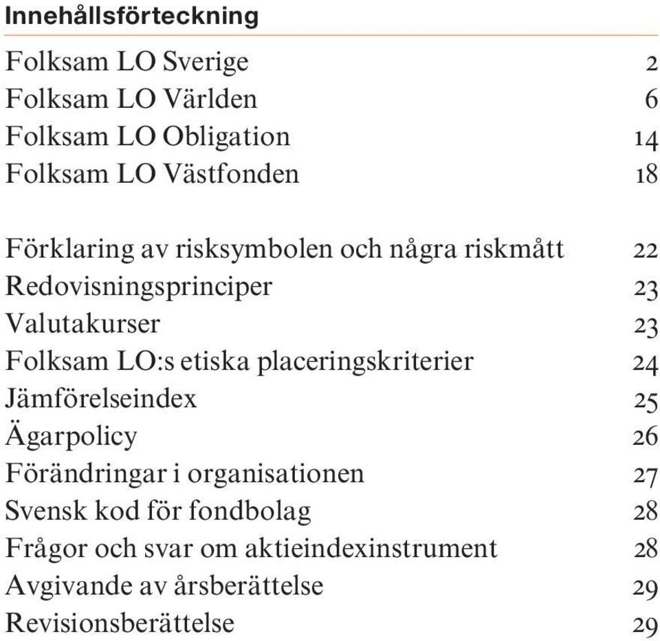 Folksam LO:s etiska placeringskriterier 24 Jämförelseindex 25 Ägarpolicy 26 Förändringar i organisationen 27