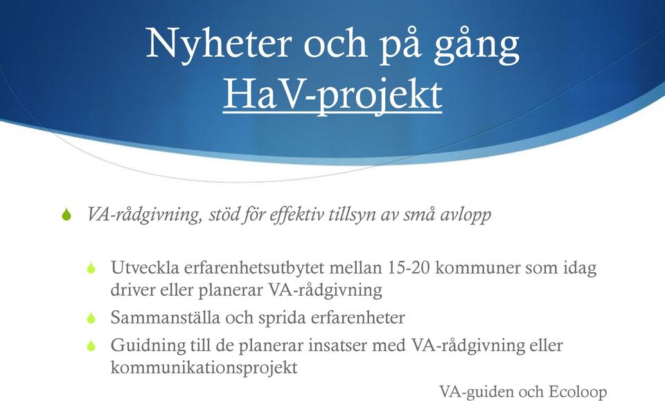 planerar VA-rådgivning Sammanställa och sprida erfarenheter Guidning till de