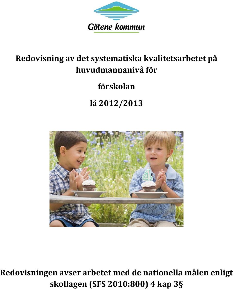 förskolan lå 2012/2013 Redovisningen avser