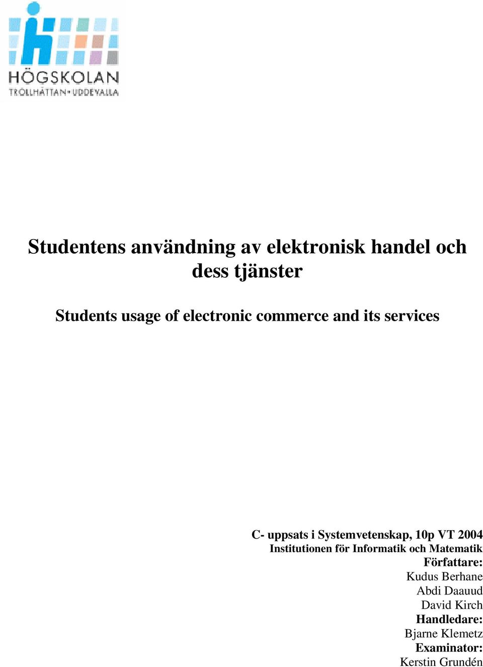 2004 Institutionen för Informatik och Matematik Författare: Kudus Berhane