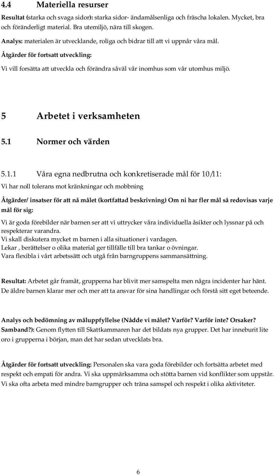 5 Arbetet i verksamheten 5.1 