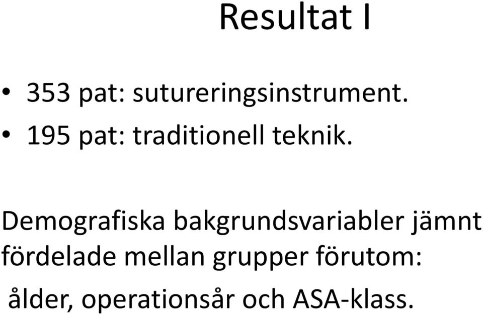 Demografiska bakgrundsvariabler jämnt