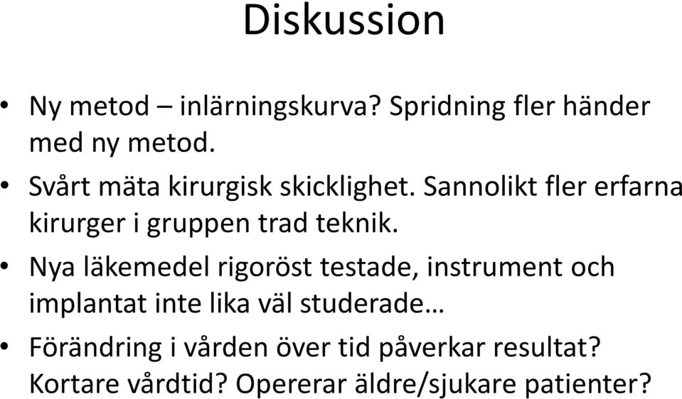 Sannolikt fler erfarna kirurger i gruppen trad teknik.