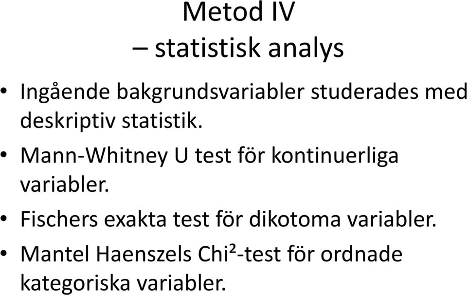 Mann-Whitney U test för kontinuerliga variabler.