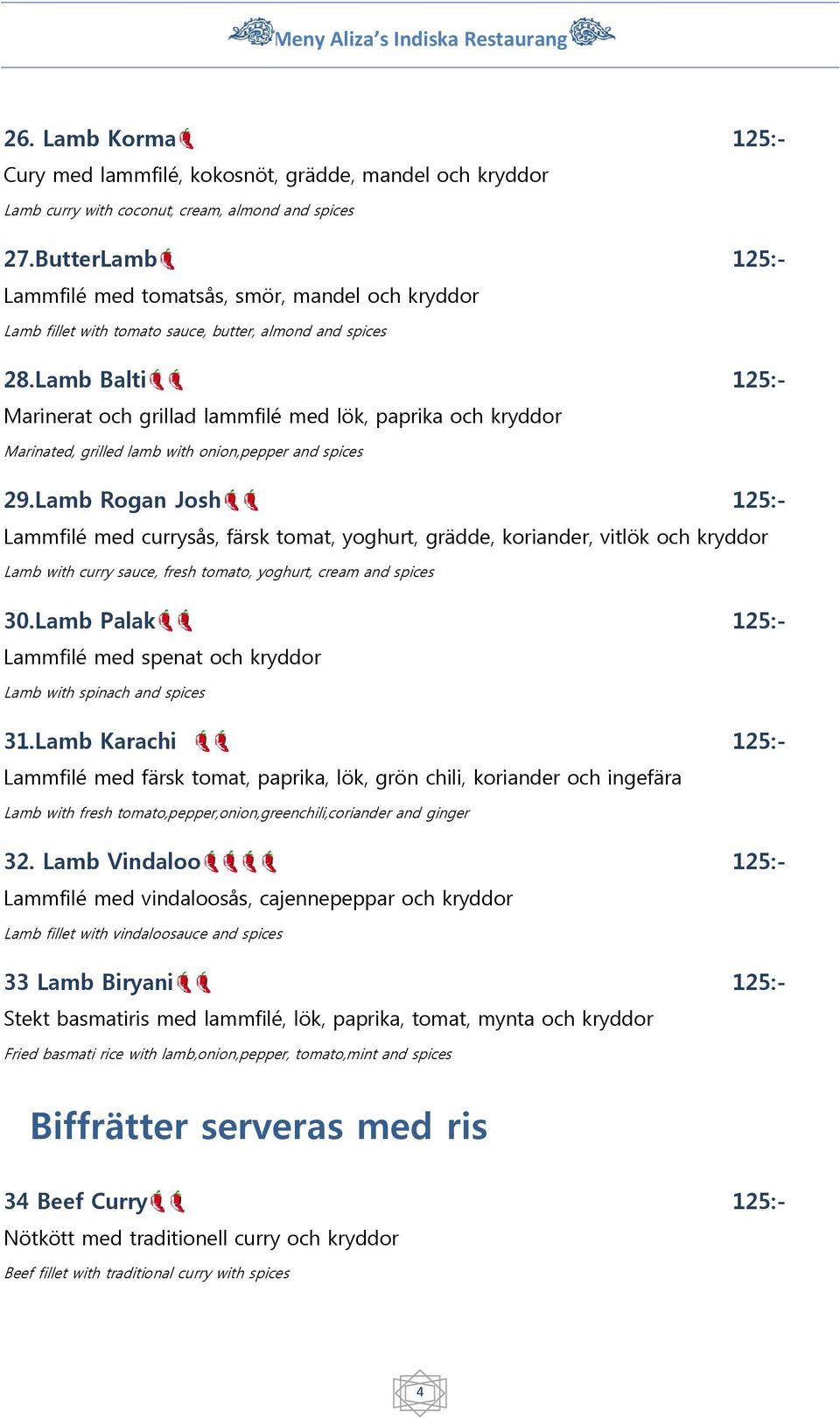 Lamb Balti Marinerat och grillad lammfilé med lök, paprika och kryddor Marinated, grilled lamb with onion,pepper and spices 29.