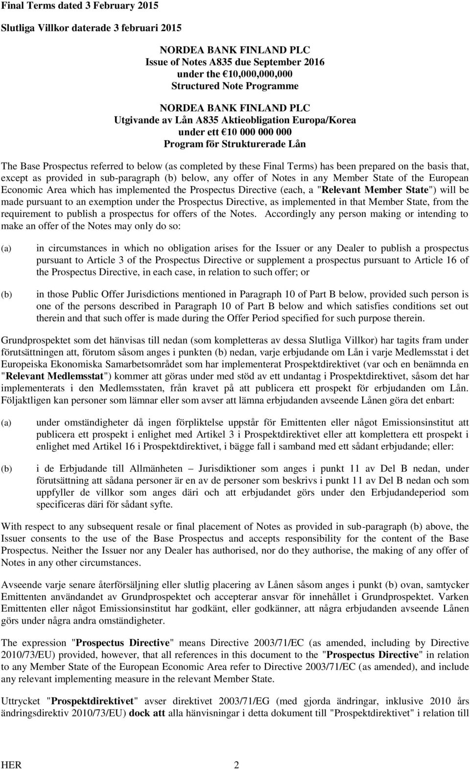 has been prepared on the basis that, except as provided in sub-paragraph (b) below, any offer of Notes in any Member State of the European Economic Area which has implemented the Prospectus Directive