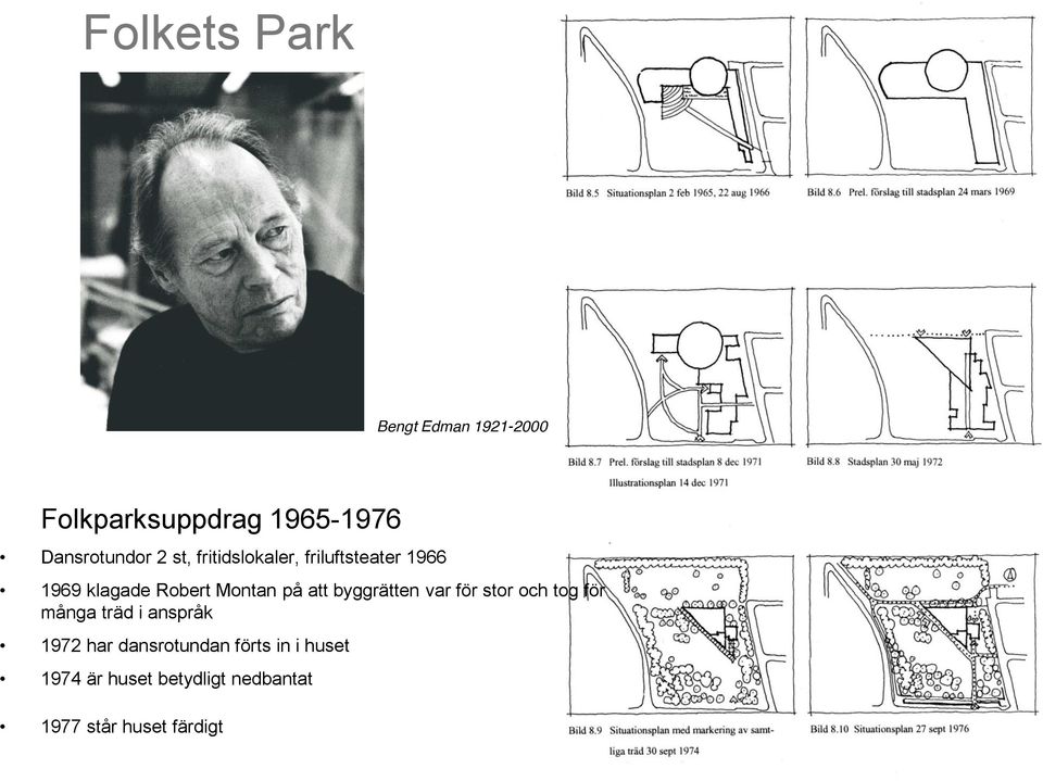 byggrätten var för stor och tog för många träd i anspråk 1972 har