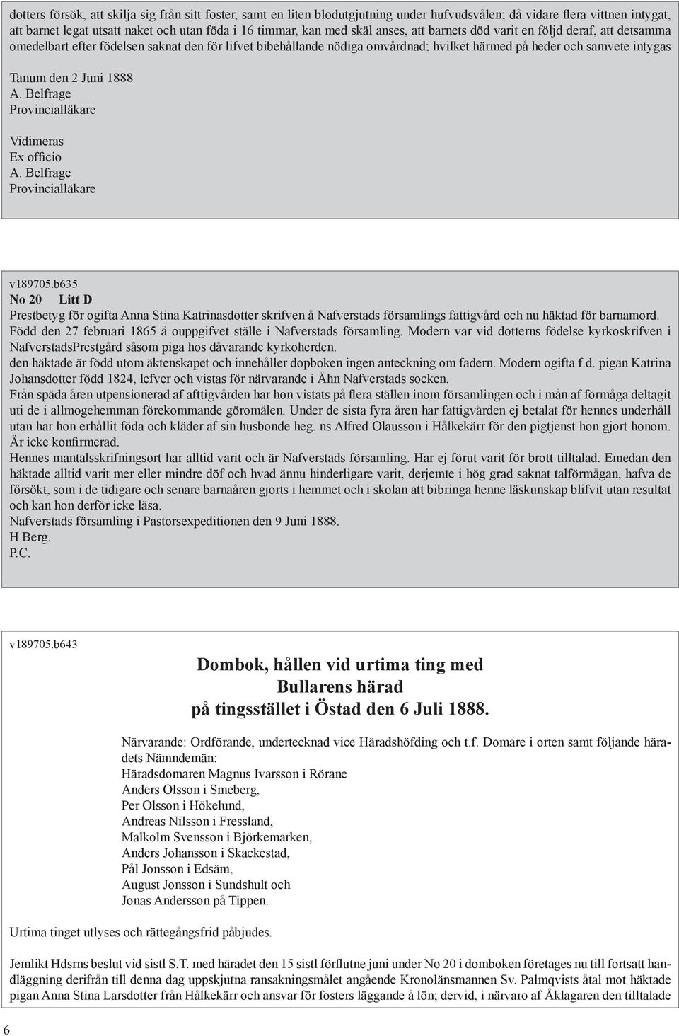 Juni 1888 A. Belfrage Provincialläkare Vidimeras Ex officio A. Belfrage Provincialläkare v189705.