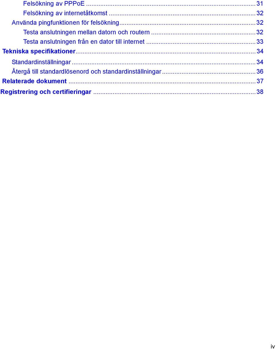 .. 32 Testa anslutningen från en dator till internet... 33 Tekniska specifikationer.