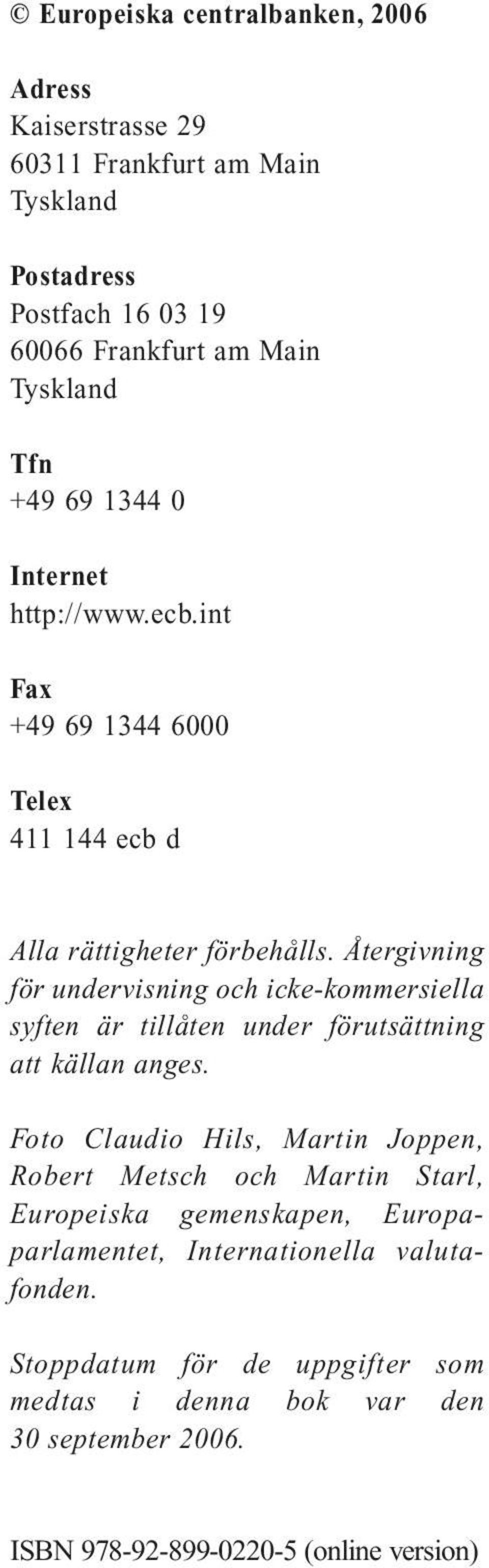 Återgivning för undervisning och icke-kommersiella syften är tillåten under förutsättning att källan anges.