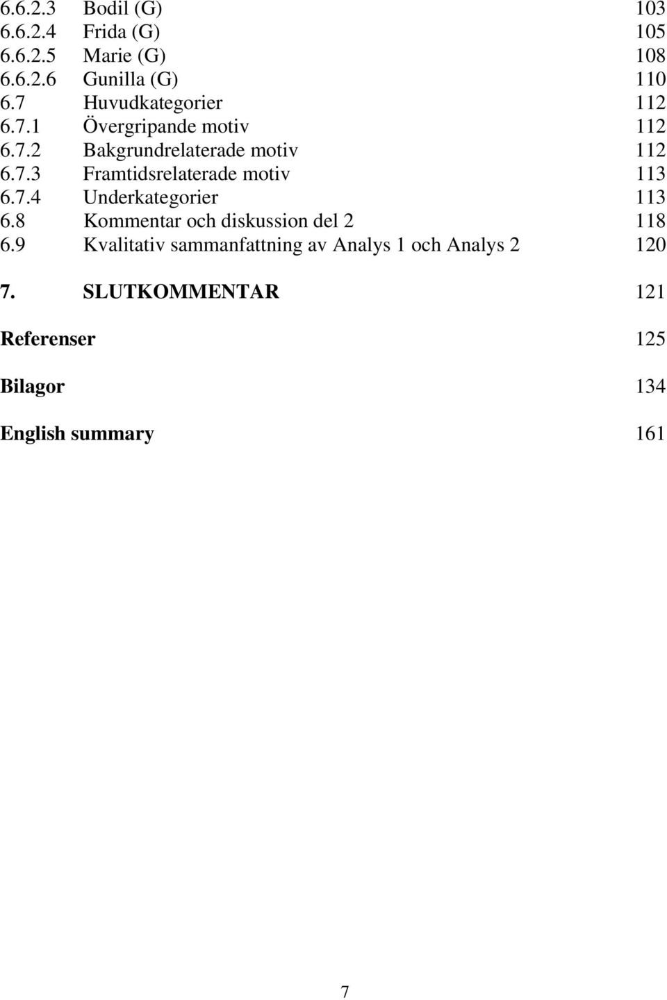 7.4 Underkategorier 113 6.8 Kommentar och diskussion del 2 118 6.