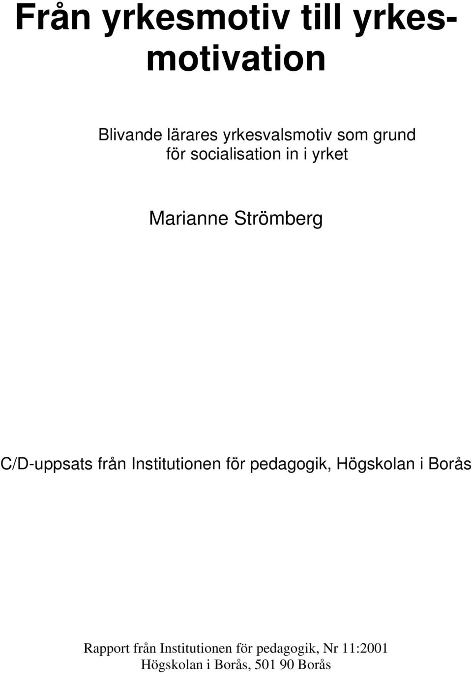 C/D-uppsats från Institutionen för pedagogik, Högskolan i Borås