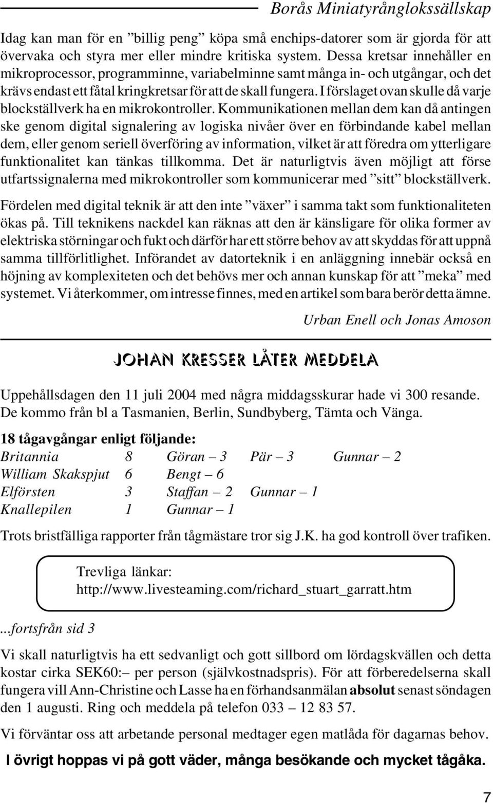 I förslaget ovan skulle då varje blockställverk ha en mikrokontroller.