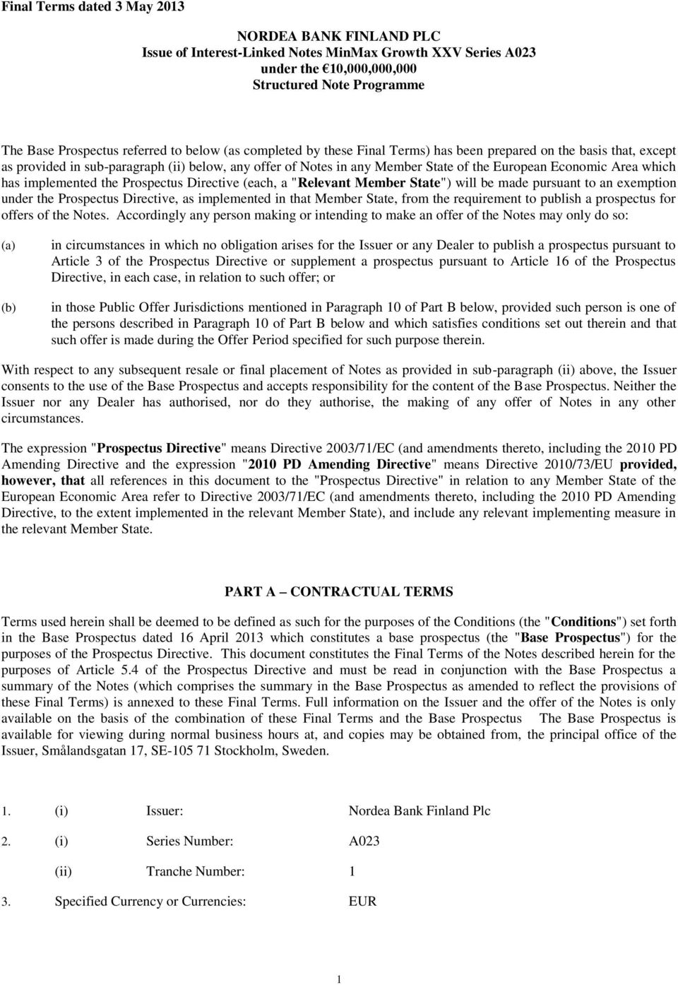 which has implemented the Prospectus Directive (each, a "Relevant Member State") will be made pursuant to an exemption under the Prospectus Directive, as implemented in that Member State, from the