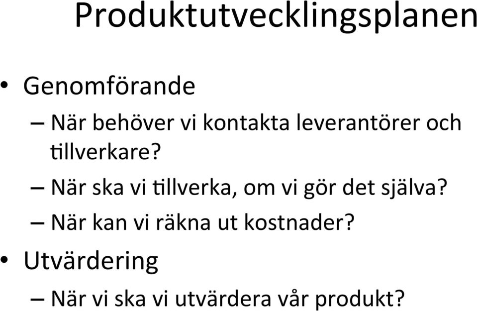 När ska vi Mllverka, om vi gör det själva?