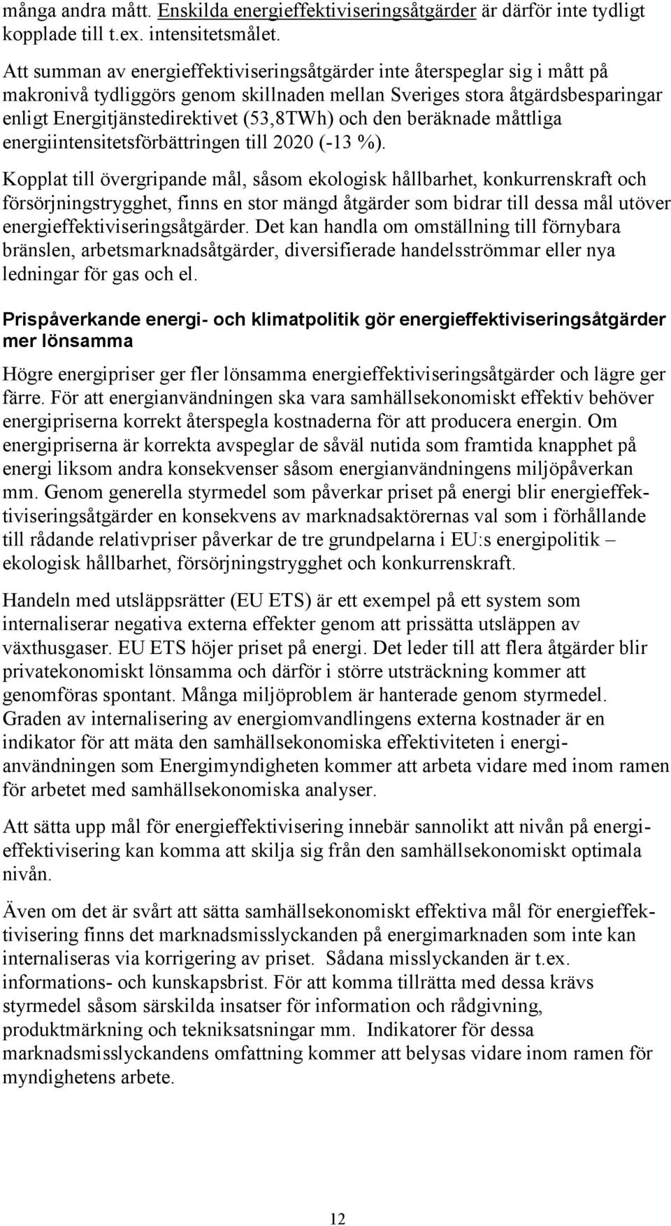 den beräknade måttliga energiintensitetsförbättringen till 2020 (-13 %).