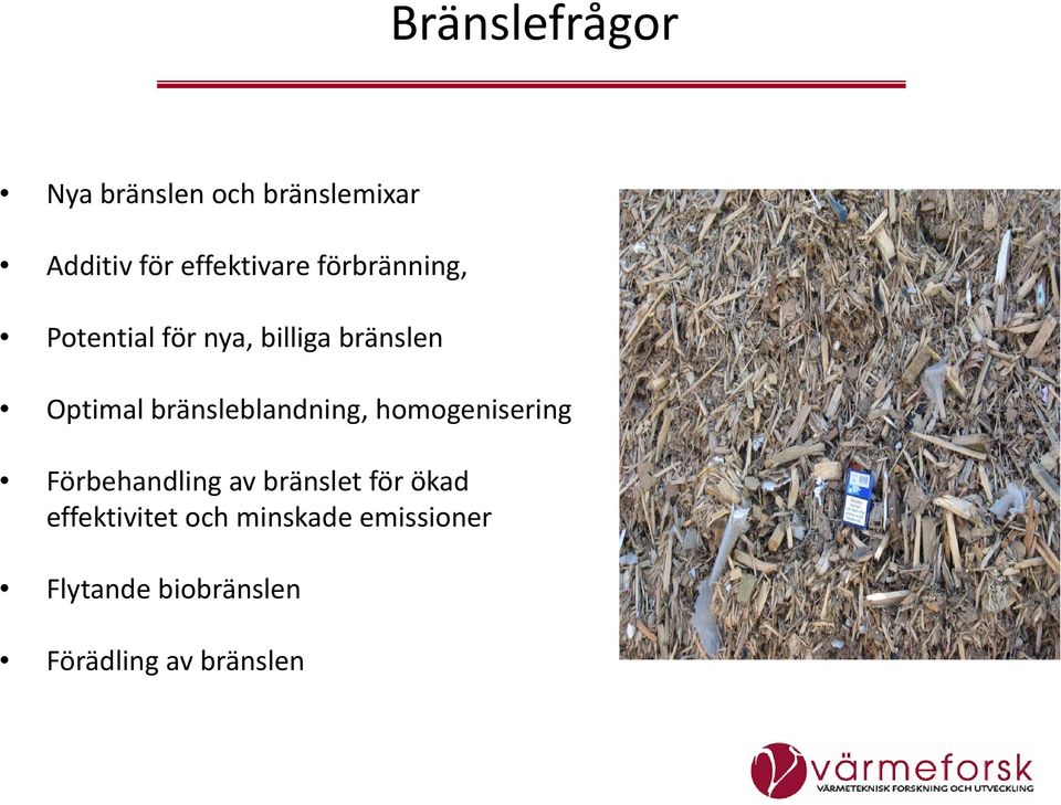 bränsleblandning, homogenisering Förbehandling av bränslet för ökad