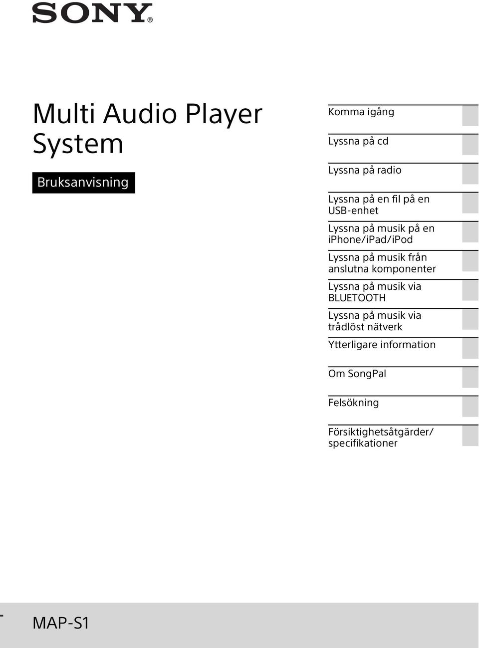 anslutna komponenter Lyssna på musik via BLUETOOTH Lyssna på musik via trådlöst nätverk