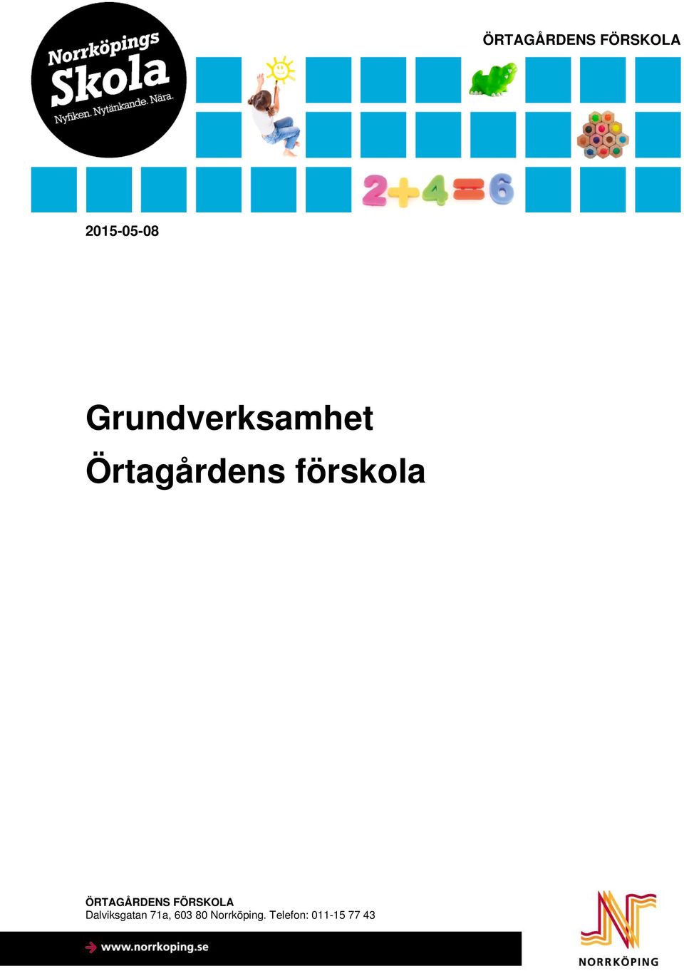 ÖRTAGÅRDENS FÖRSKOLA Dalviksgatan