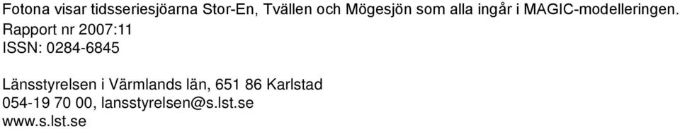 Rapport nr 7:11 ISSN: -5 Länsstyrelsen i Värmlands