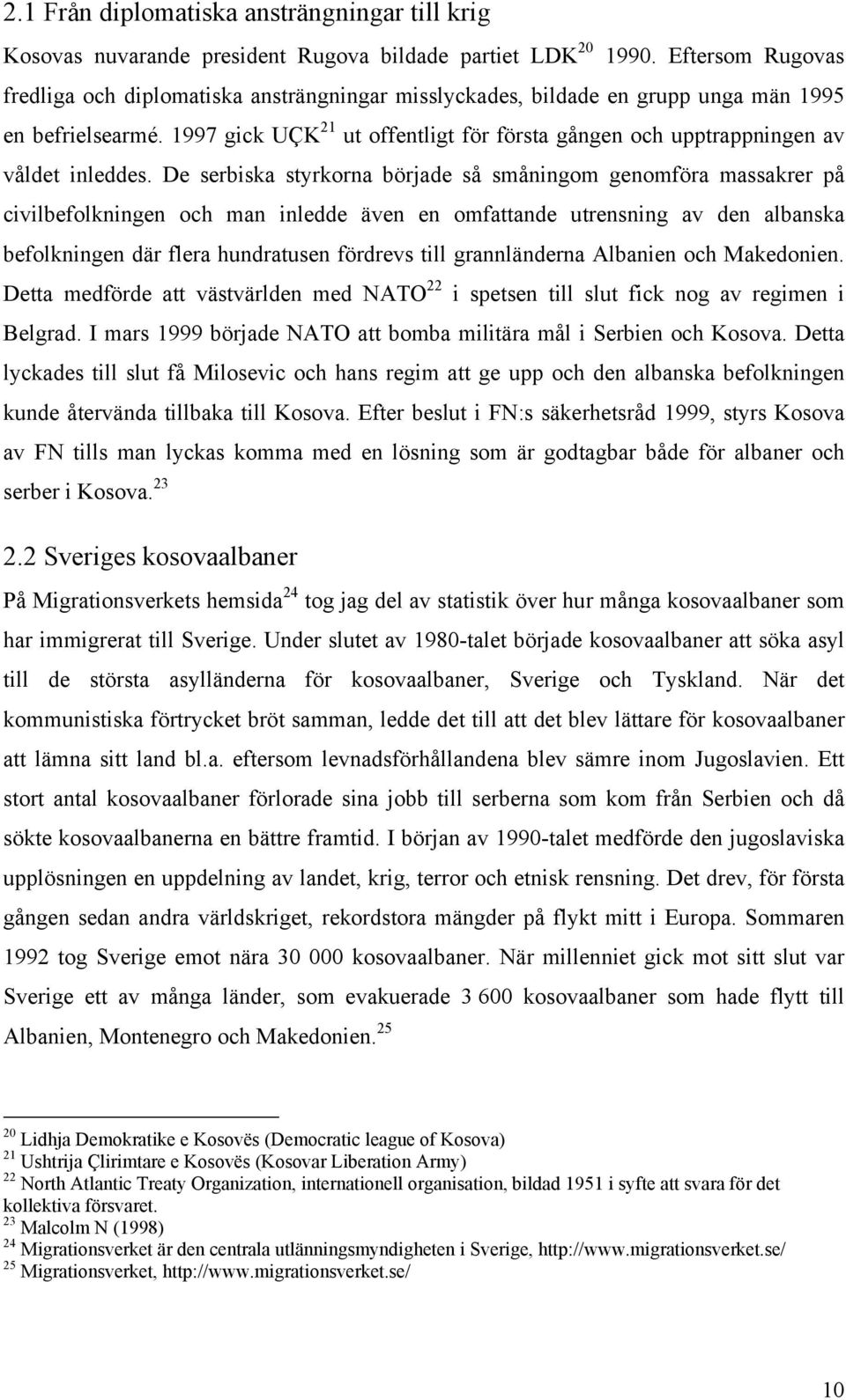 1997 gick UÇK 21 ut offentligt för första gången och upptrappningen av våldet inleddes.