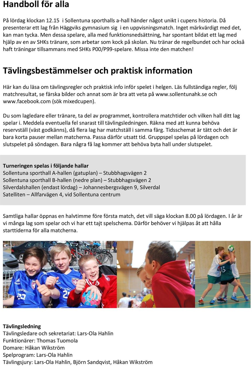 Nu tränar de regelbundet och har också haft träningar tillsammans med SHKs P00/P99-spelare. Missa inte den matchen!
