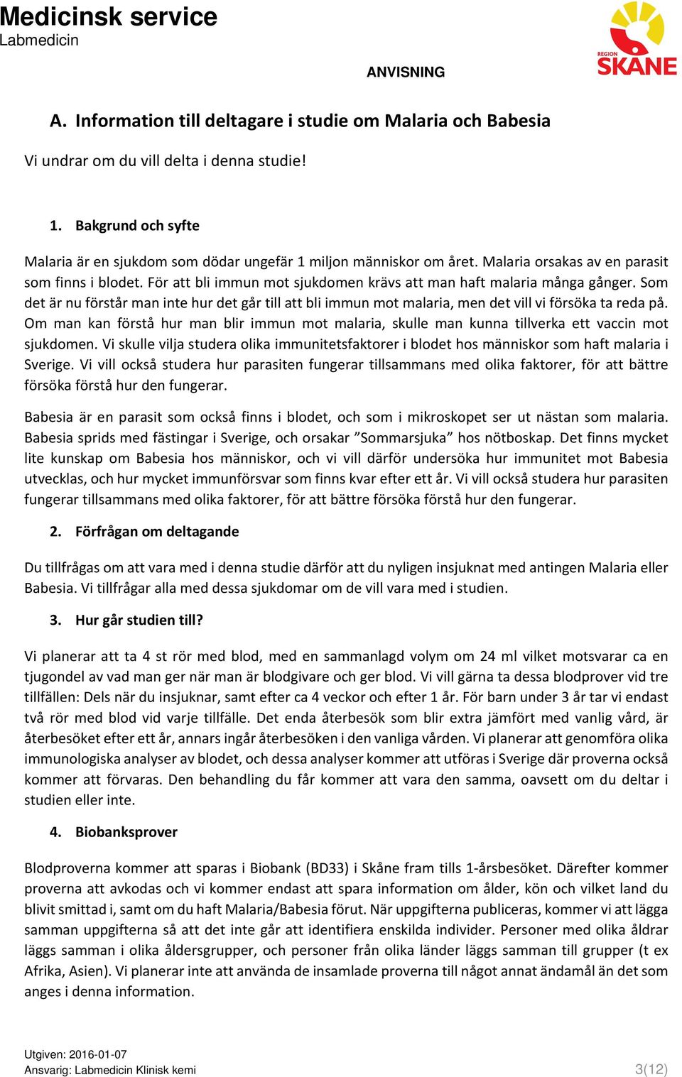 Som det är nu förstår man inte hur det går till att bli immun mot malaria, men det vill vi försöka ta reda på.