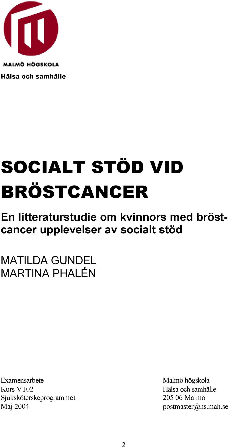 GUNDEL MARTINA PHALÉN Examensarbete Kurs VT02 Sjuksköterskeprogrammet