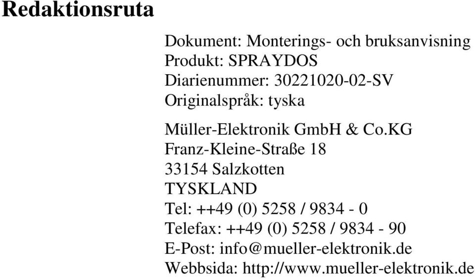 KG Franz-Kleine-Straße 18 33154 Salzkotten TYSKLAND Tel: ++49 (0) 5258 / 9834-0