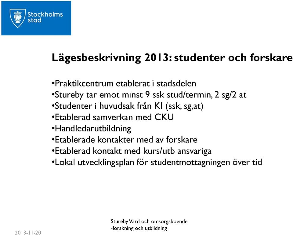 sg,at) Etablerad samverkan med CKU Handledarutbildning Etablerade kontakter med av