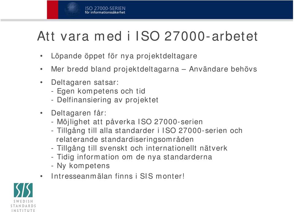 27000-serien - Tillgång till alla standarder i ISO 27000-serien och relaterande standardiseringsområden - Tillgång till