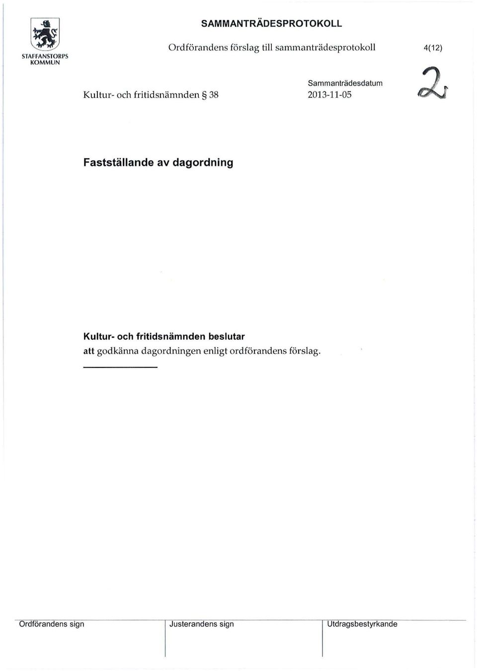 2013-11-05 Faststäande av dagordning Kutur- och fritidsnämnden besutar att