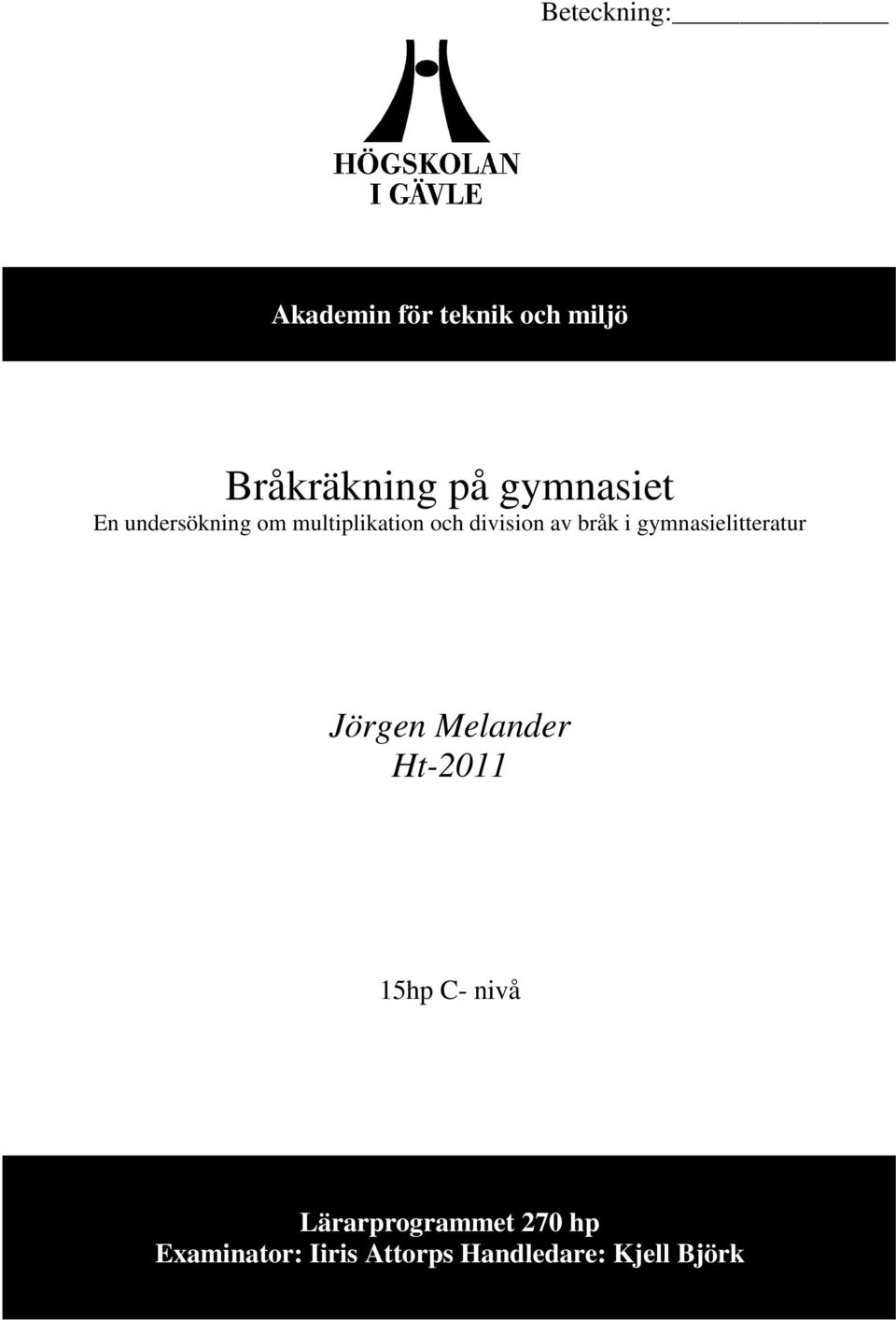 bråk i gymnasielitteratur Jörgen Melander Ht-2011 15hp C- nivå