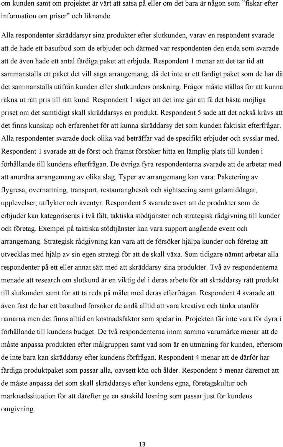 ett antal färdiga paket att erbjuda.