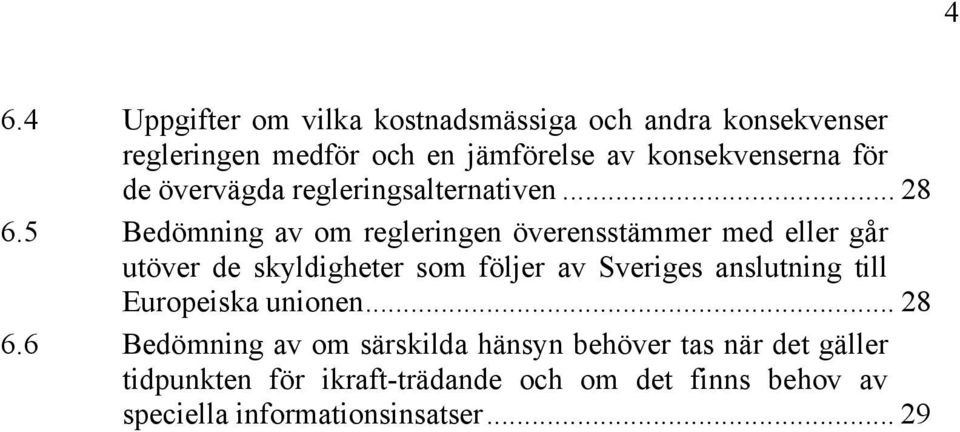 5 Bedömning av om regleringen överensstämmer med eller går utöver de skyldigheter som följer av Sveriges anslutning