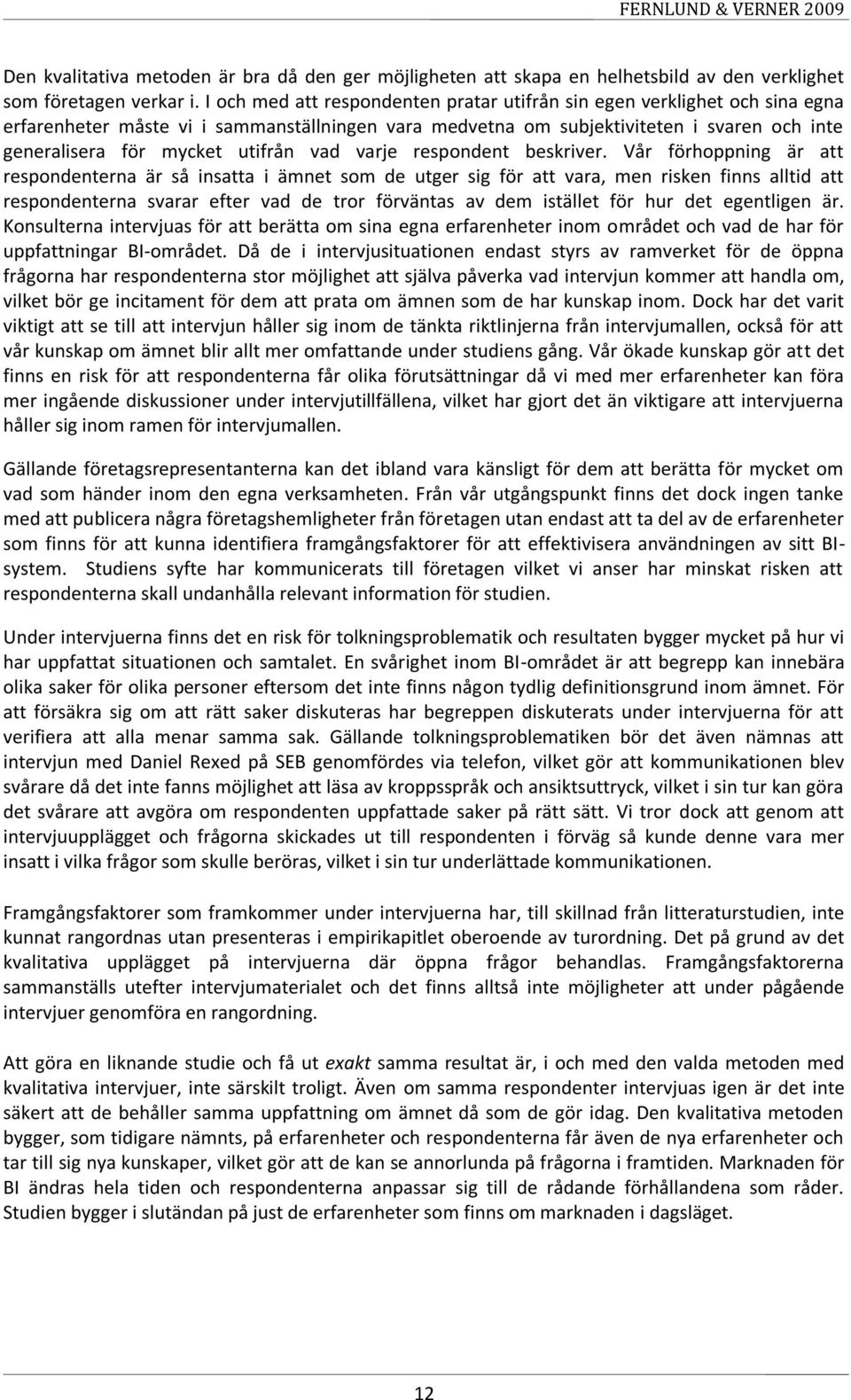 utifrån vad varje respondent beskriver.