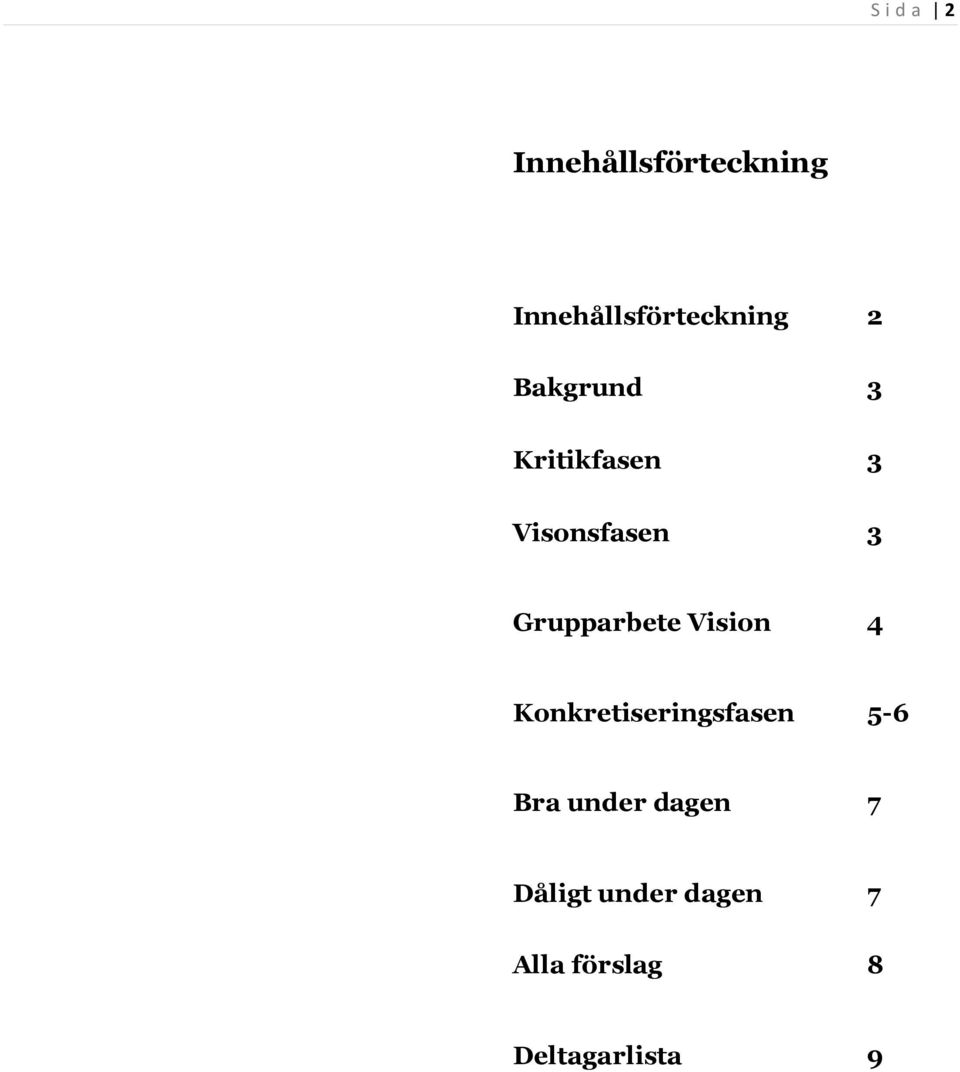 Grupparbete Vision 4 Konkretiseringsfasen 5-6 Bra