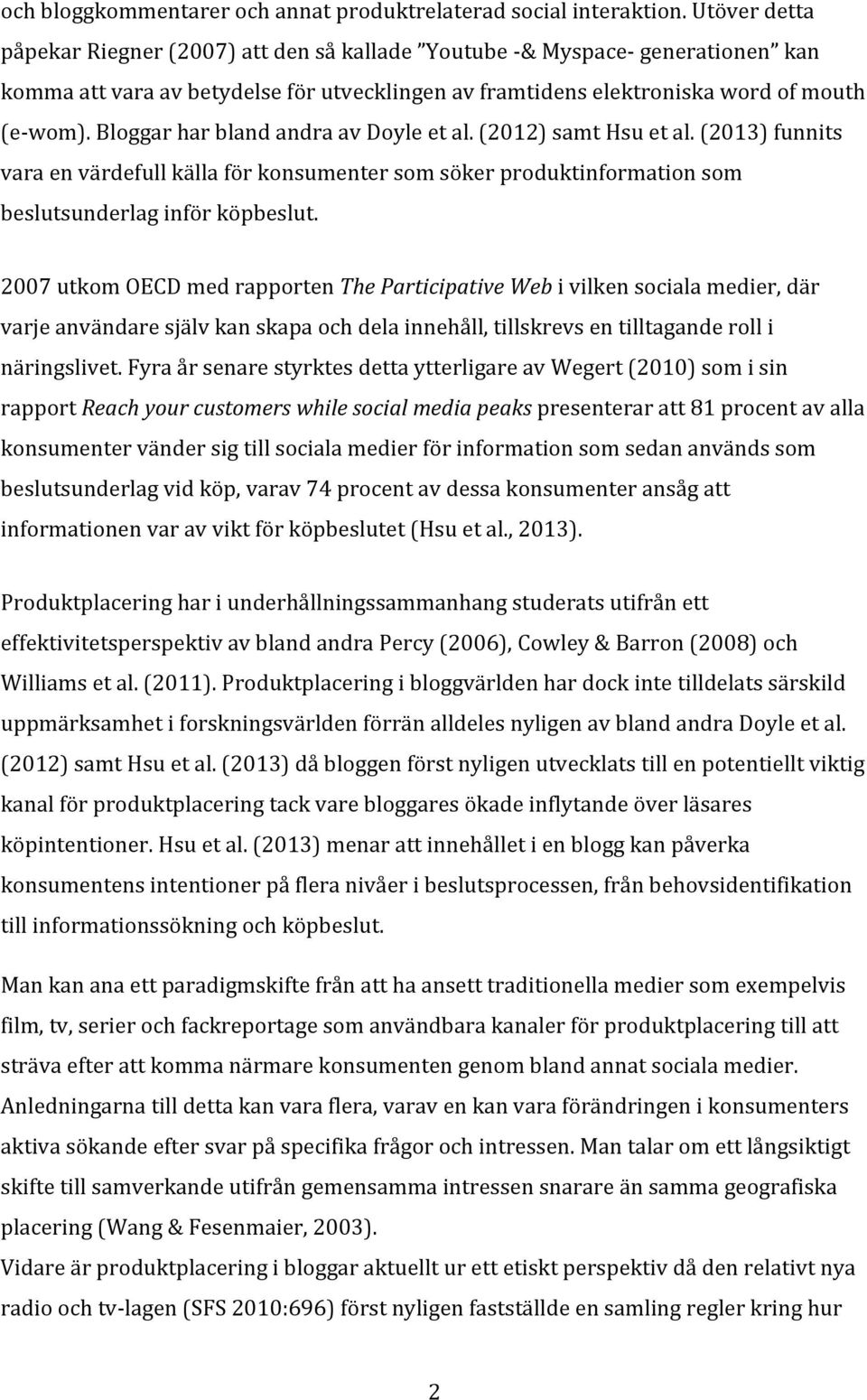 (2012)samthsuetal.(2013)funnits varaenvärdefullkällaförkonsumentersomsökerproduktinformationsom beslutsunderlaginförköpbeslut.