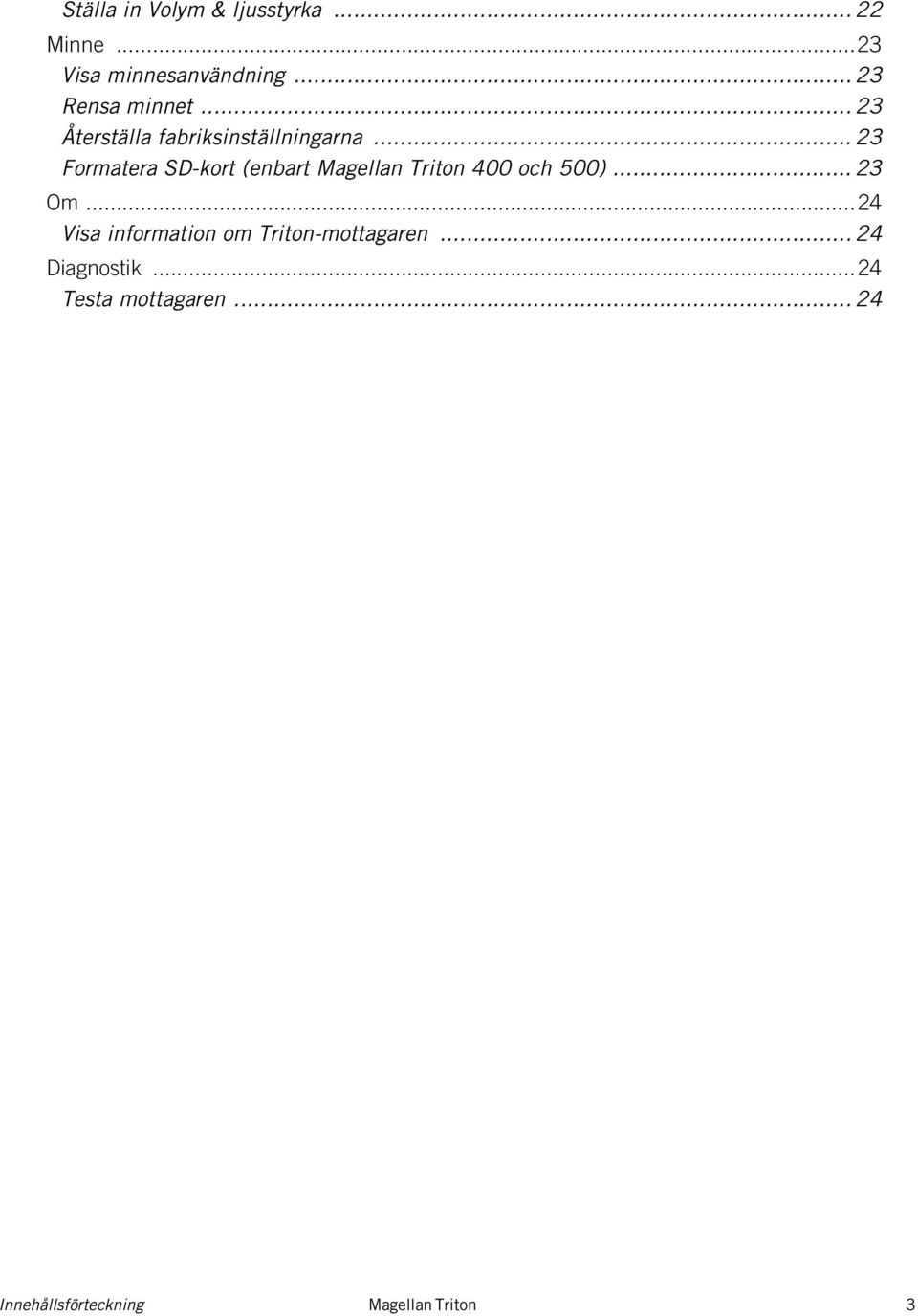 .. 23 Formatera SD-kort (enbart Magellan Triton 400 och 500)... 23 Om.