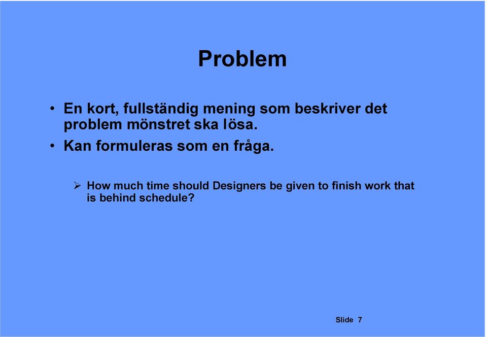 formuleras som en fråga How much time should