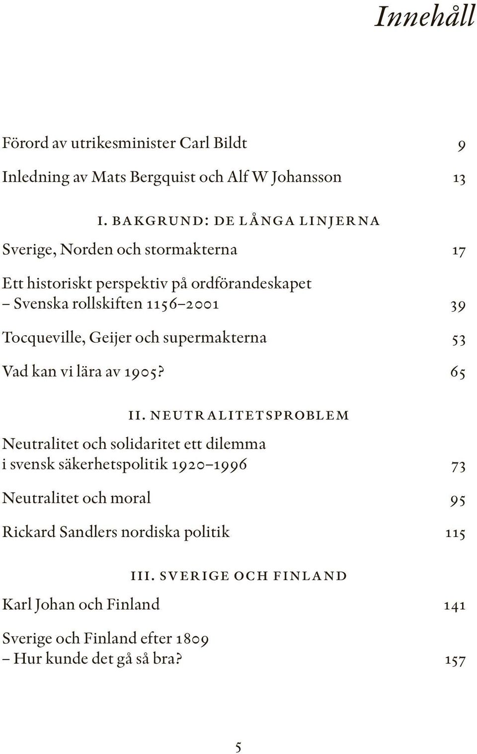 Tocqueville, Geijer och supermakterna 53 Vad kan vi lära av 1905? 65 ii.