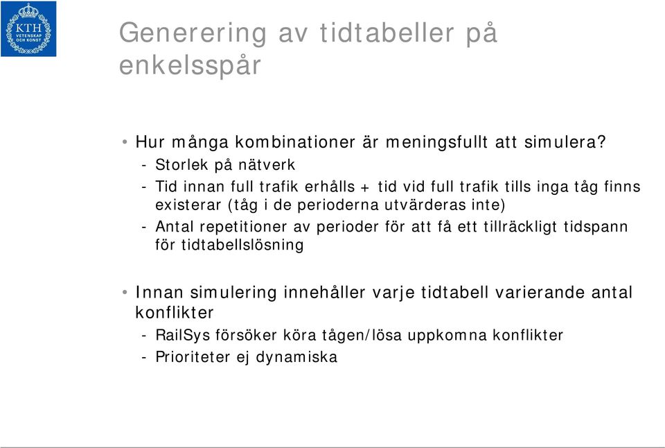 perioderna utvärderas inte) - Antal repetitioner av perioder för att få ett tillräckligt tidspann för tidtabellslösning