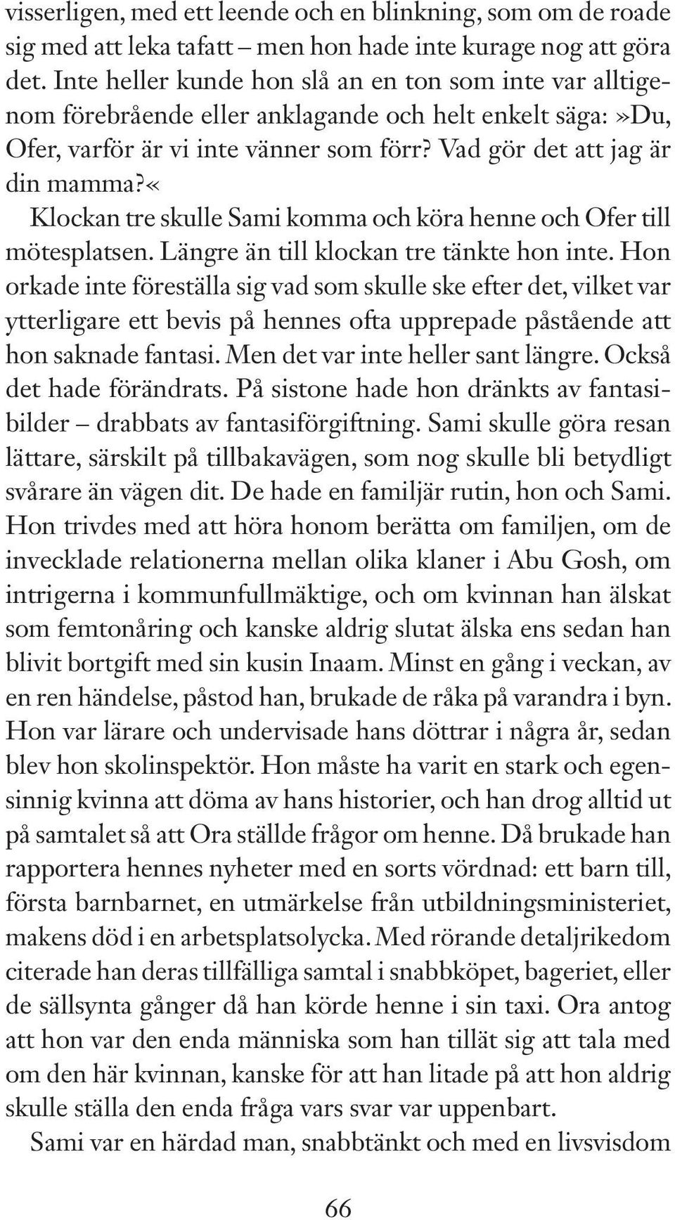 «klockan tre skulle Sami komma och köra henne och Ofer till mötesplatsen. Längre än till klockan tre tänkte hon inte.