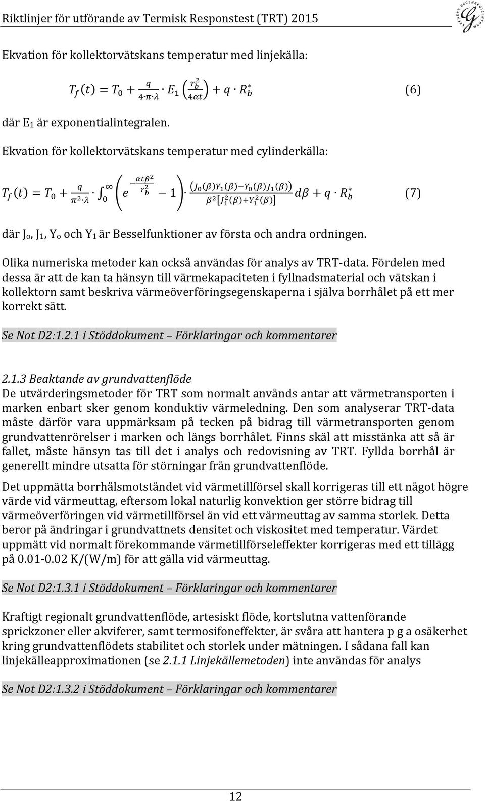 Olika numeriska metoder kan också användas för analys av TRT- data.