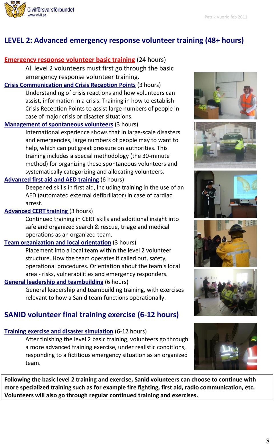 Training in how to establish Crisis Reception Points to assist large numbers of people in case of major crisis or disaster situations.